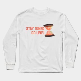 Stay tuned for live streamer Long Sleeve T-Shirt